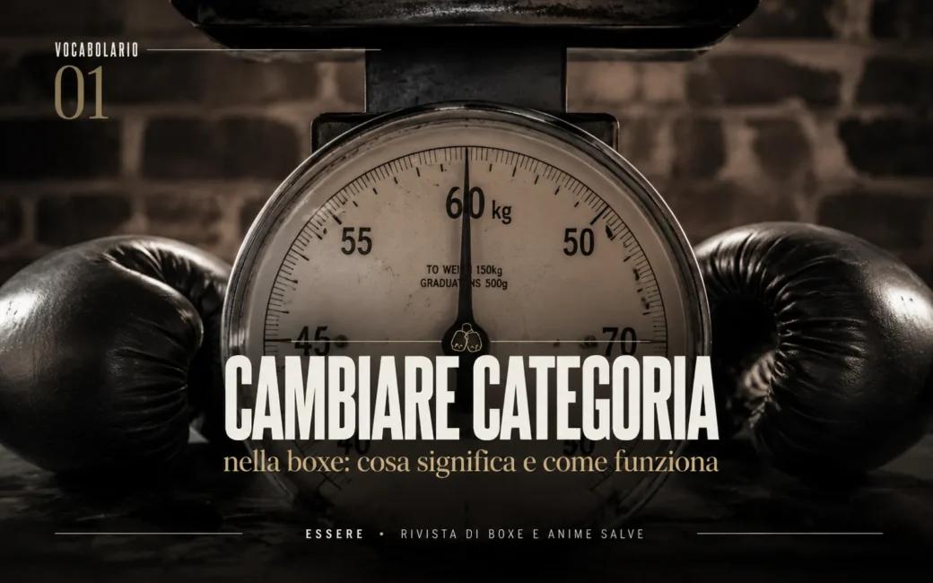 cambiare categoria nella boxe - rivista di boxe e anime salve